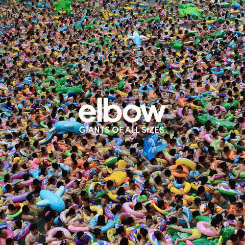 Elbow : Giants of All Sizes